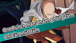 One Punch man/Thánh phồng tôm 
Chỉ cần một đấm