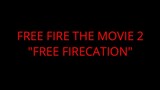 FREE FIRE THE MOVIE 2: FREE FIRECATION