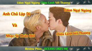 Review Phim Đam Mỹ: Anh Chủ Udon Ngại Ngùng Phải Lòng Chàng Nhạc Sĩ Chán Đời | OCEANS LIKES ME