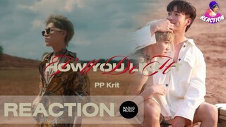 Reaction PP Krit เพลง I’ll do it how you like it | เยาวรุ่นรีแอค🔥🔥🔥🔥🔥