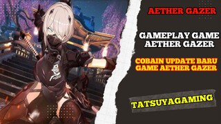 Cobain Gameplay Game aether Gazer Update Terbaru