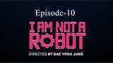 I AM Not A Robot (Episode-10)