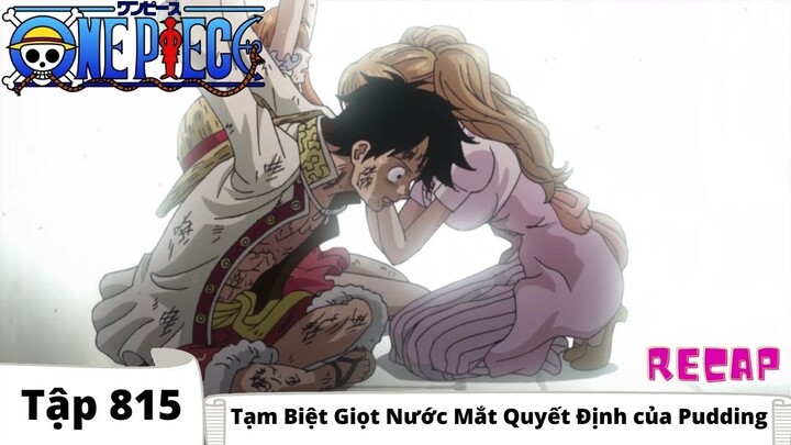 One Piece Tập 815 | Tạm Biệt Giọt Nước Mắt Quyết Định của Pudding | Đảo Hải Tặc Tóm Tắt Anime