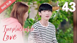 [ENG SUB] Irreplaceable Love 43 (Bai Jingting, Sun Yi)