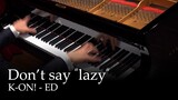 Don't say "lazy" - K-ON! ED [Piano]