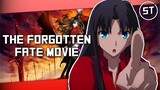 The Fate/Stay Night Movie They Want You To FORGET ABOUT