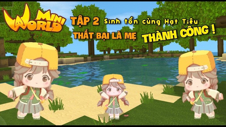 Mini World | Tập 2 Sinh Tồn Cùng Hạt Tiêu : Thất Bại Là Mẹ Thành Công | Hạt Tiêu Play