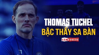 BẬC THẦY SA BÀN THOMAS TUCHEL đã giúp CHELSEA trở nên ĐÁNG SỢ như thế nào?