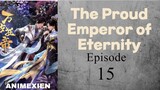 The Proud Emperor of Eternity Eps 15 Sub Indo