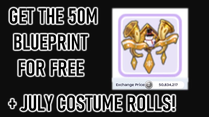 GET THE 50M BLUEPRINT FOR FREE & JULY COSTUME ROLLS!