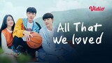 All That We Loved (IndoSub) ep2