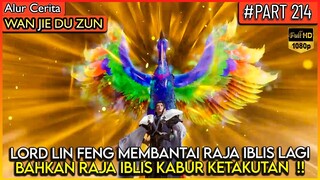 RAJA IBLIS SEKALIPUN DI BUAT KETAKUTAN OLEH KEKUATAN LIN FENG - Alur Cerita Donghua #WJDZ (PART 214)