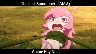 The Last Summoner「AMV」Hay Nhất