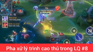 Pha xử lý trình ca9 thủ LQ #8