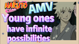 [NARUTO]  AMV | Young ones have infinite possibilities