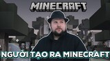 Câu Chuyện Bi Thảm Về Người Tạo Ra Minecraft