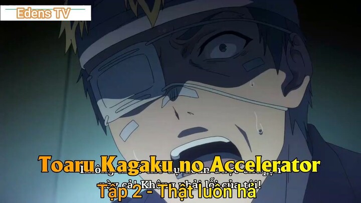 Toaru Kagaku no Accelerator Tập 2 - Thật luôn hả