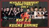 NXP 2.0 VERSUS KSIGNS GAMING | NEXPLAY TOURNAMENT FINALS | GAME 3