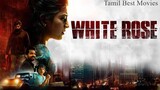 White Rose [ 2024 ] Tamil HD Full Movie Bilibili Film [ Tamil Best Movies ] [ TBM ]