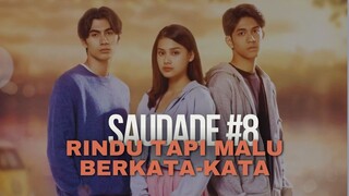 SAUDADE EPISODE 8 | RINDU TAPI MALU BERKATA-KATA