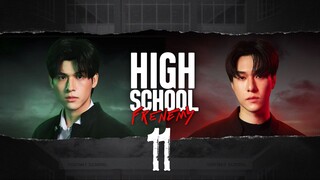 [Thai Series] High School Frenemy | EP 11 | ENG SUB