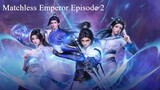 Matchless Emperor Episode 2