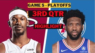 Philadelphia 76ers vs Miami Heat game 5: 3rd Qtr Highlights | May 10 | NBA 2022 Playoffs