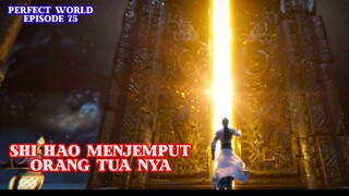 Perfect World Episode 75 - Shi Hao Melihat Orang Tuanya ||Preview