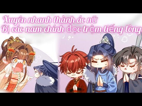Review Truyện :Xuyên nhanh thành ác nữ , bị các nam chính đọc trộm suy nghĩ đen tối của cô