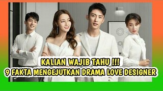 JARANG DIKETAHUI!! 9 FAKTA DRAMA CHINA LOVE DESIGNER