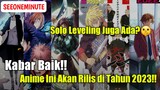 Beberapa Anime Yang Akan Rilis Di Tahun 2023!! Solo Leveling & Tokyo Revengers Juga Ada?🤫