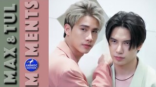 #𝗠𝗮𝘅𝗧𝘂𝗹 (Max Nattapol  & Tul Pakorn ) moments 👬💖