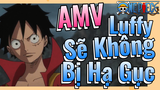 [Đảo Hải Tặc] AMV | Luffy Sẽ Không Bị Hạ Gục