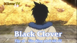 Black Clover Tập 18 - Vào động phát tài rồi