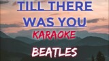 TILL THERE WAS YOU - BEATLES (KARAOKE VERSION)