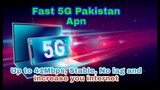 Fast 5G Pakistan apn - Up to 41Mbps, Stable, No lag and increase your internet Data & Wifi Support