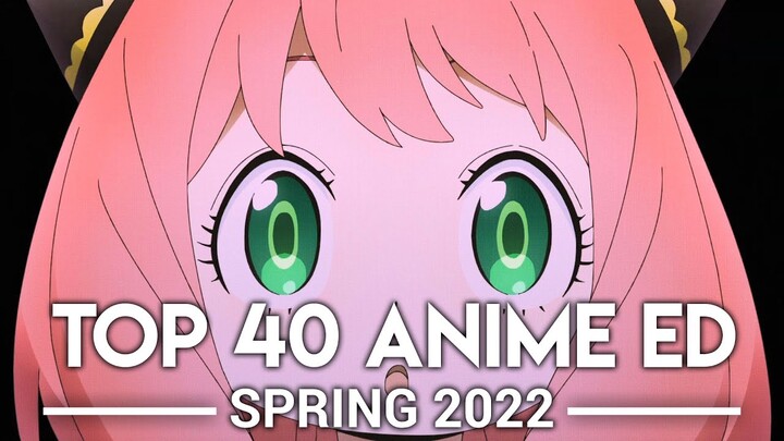 My Top 40 Anime Endings - Spring 2022