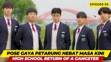 HIGH SCHOOL RETURN OF A GANSTER - EPISODE 05 - POSE GAYA PETARUNG HEBAT MASA KINI