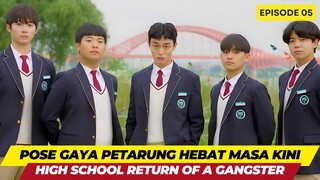 HIGH SCHOOL RETURN OF A GANSTER - EPISODE 05 - POSE GAYA PETARUNG HEBAT MASA KINI