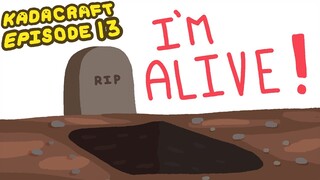 "I'M ALIVE!" | Ep 13 | KadaCraft 3