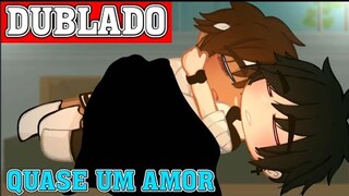 QUASE UM AMOR 💞 || Mini-Série 1/2 || Gacha Club bl/yaoi「 Dublagem PT-BR 」