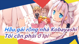 [Hầu gái rồng nhà Kobayashi]❤️Tôi cần phải ở lại