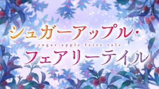 Sugar Apple Fairy Tale Episode 01 Eng Sub