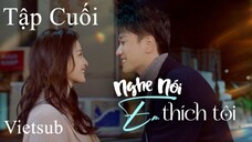 Nghe Nói Em Thích Tôi - Tập 36 (Tập Cuối) | Vietsub