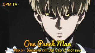 One Punch Man Tập 5 - Saitama chỉ đạt cấp C thôi sao