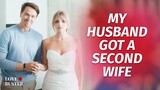 My Husband Got A Second Wife | @LoveBuster_