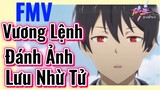 [Nhật Ký Của Tiên Vương] FMV | Vương Lệnh Đánh Ảnh Lưu Nhừ Tử