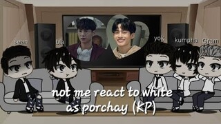 not me react to white as porchay [notme*kinnporsche] / (read description)