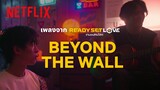 'Beyond The Wall' เพลงจาก Ready, Set, Love เกมชนคนโสด | Netflix
