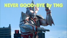 Ultraman The Next Ending Song (NEVER GOOD-BYE - TMG)